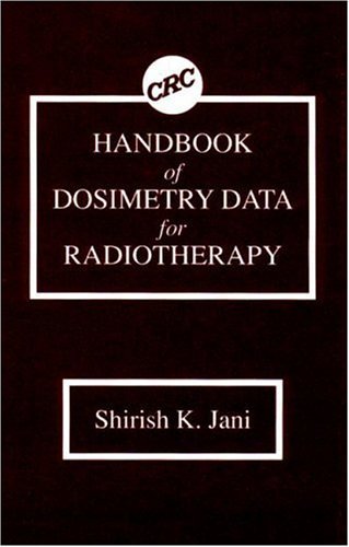Handbook of Dosimetry Data for Radiotherapy Medicine