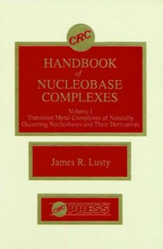 CRC Handbook of Nucleobase Complexes: Transition Metal Complexes of Naturally Occurring Nucleobases and Their Derivatives Natural Sciences