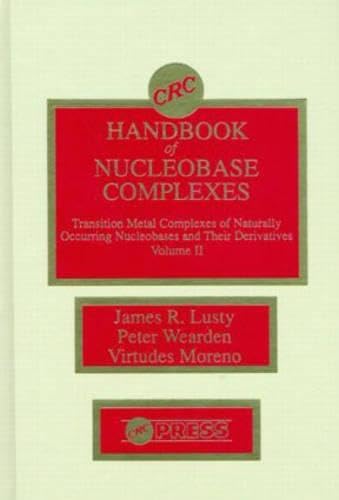 CRC Handbook of Nucleobase Complexes: Transition Metal Complexes of Naturally Occurring Nucleobases and Their Derivatives Natural Sciences