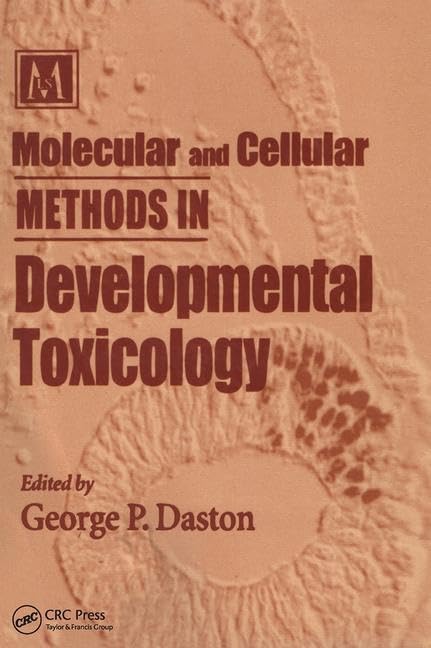 Molecular and Cellular Methods in Developmental Toxicology (Methods in Life Sciences - Toxicology Section, 3, Band 3) Medicine