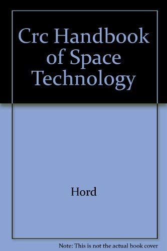 CRC Handbook of Space Technology: Status and Projections Business & Technology