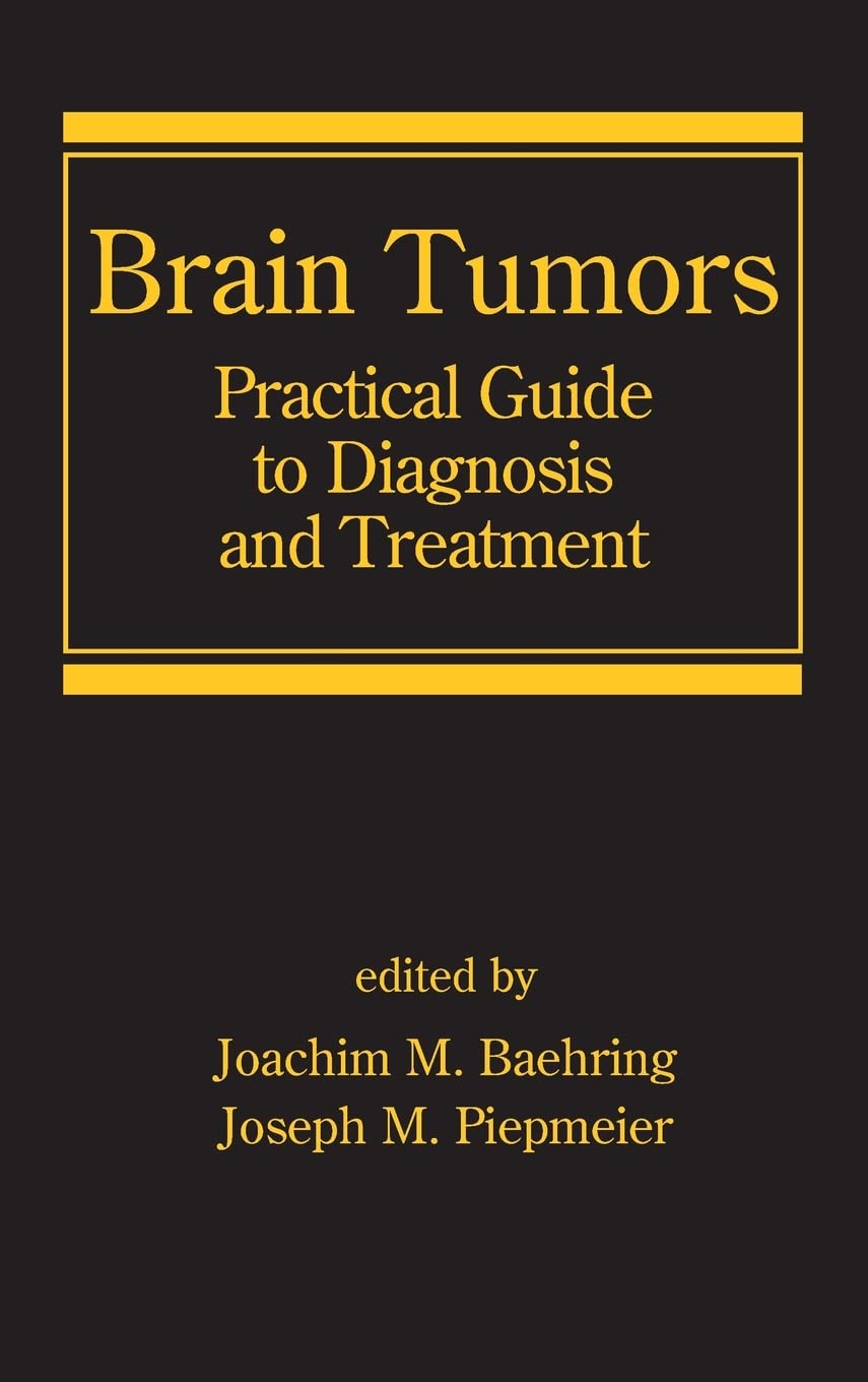 Brain Tumors: Practical Guide to Diagnosis And Treatment book