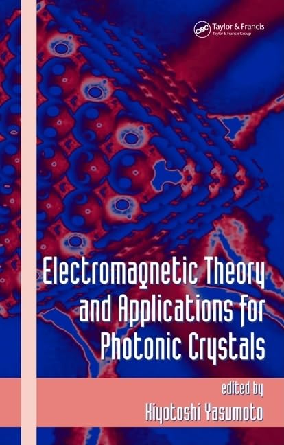Electromagnetic Theory And Applications for Photonic Crystals (Optical Engineering) Business & Technology