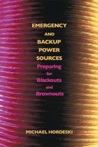 Emergency And Backup Power Sources: Preparing for Blackouts And Brownouts Business, Finance & Career