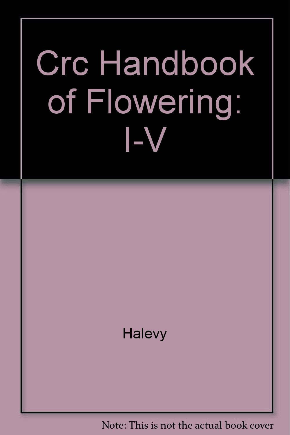 Crc Handbook of Flowering: I-V Natural Sciences