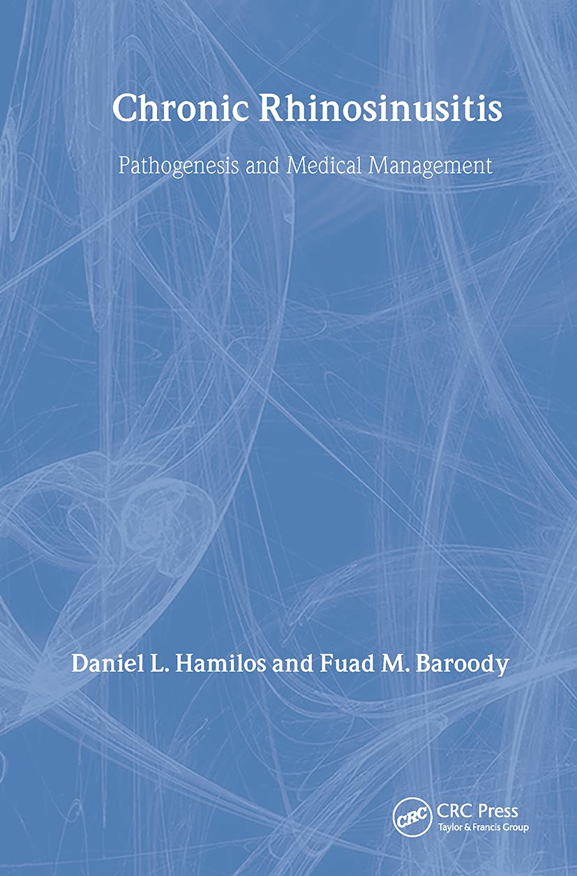 Chronic Rhinosinusitis: Pathogenesis and Medical Management (Clinical Allergy and Immunology, 20, Band 20) Medicine