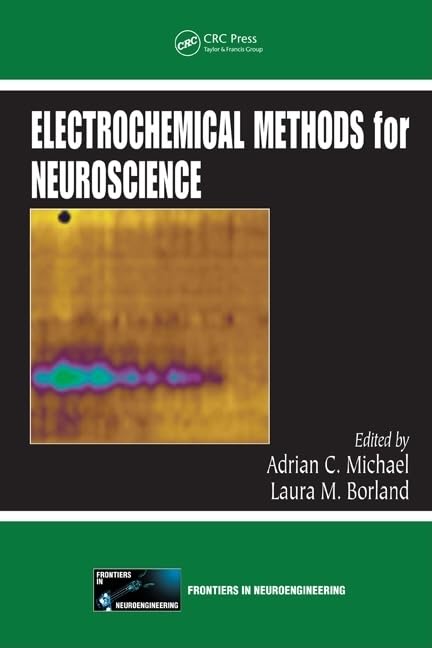Electrochemical Methods for Neuroscience (Frontiers in Neuroengineering, Band 1) Medicine