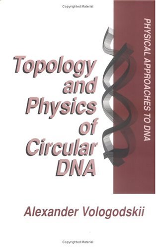 Topology and Physics of Circular DNA (Physical Approaches to DNA) Business & Technology