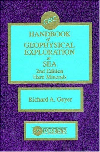 CRC Handbook of Geophysical Exploration at Sea: Hard Minerals: 2nd Editions - Hard Minerals Geology & Geography