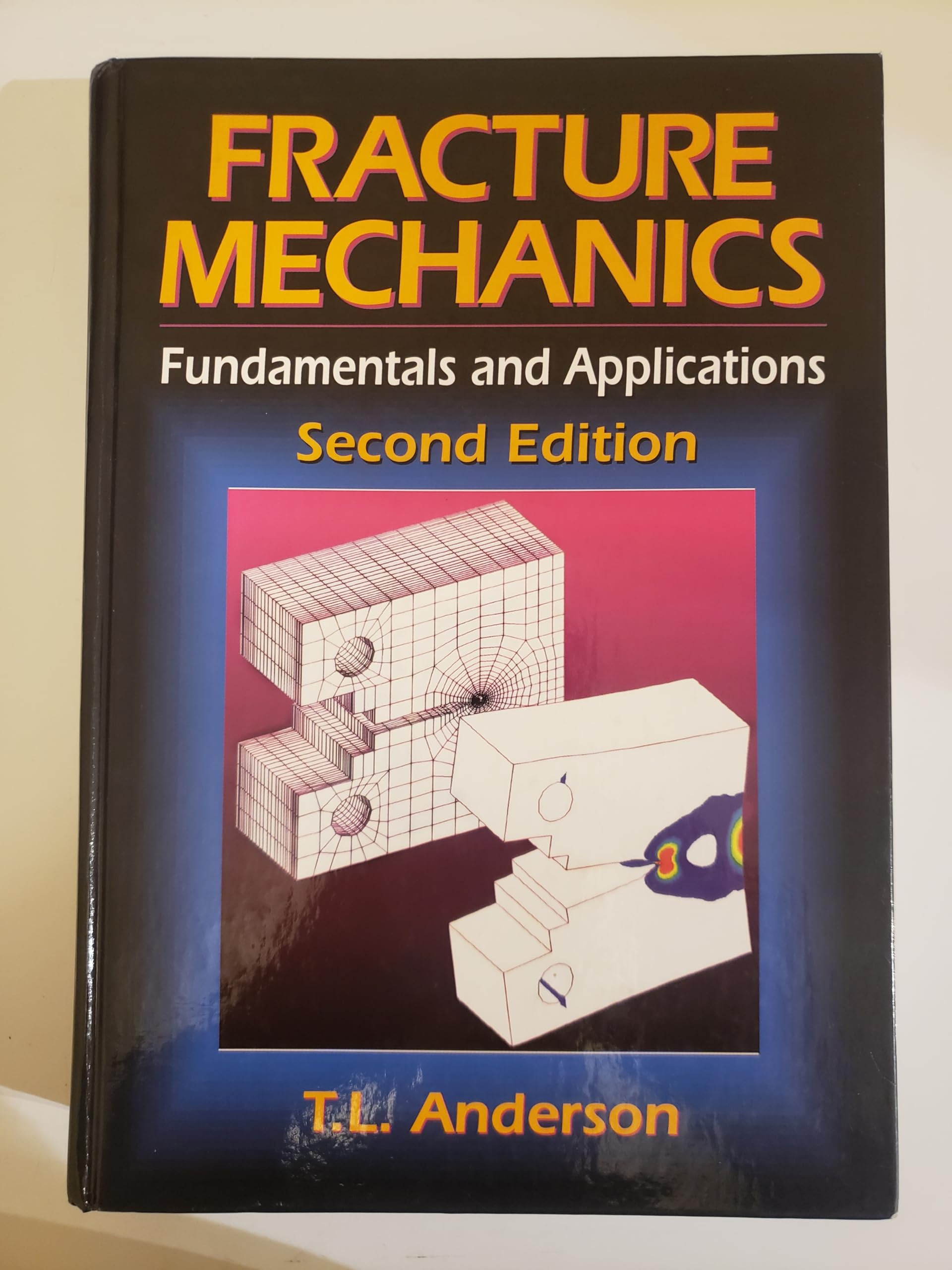 Fracture Mechanics: Fundamentals and Applications: Fundamentals and Applications, Second Edition Business & Technology