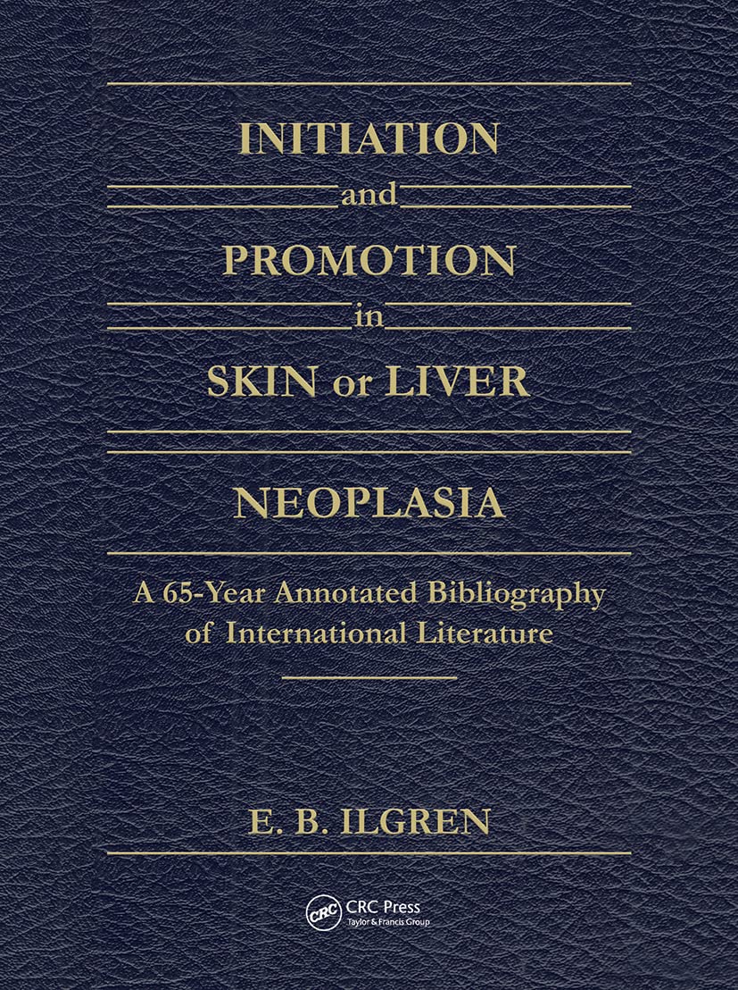 Initiation and Promotion in Skin or Liver Neoplasia: A 65 Year Annotated Bibliography of International Literature Medicine