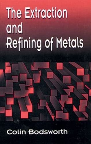 The Extraction and Refining of Metals (Materials Science & Technology, Band 2) Natural Sciences