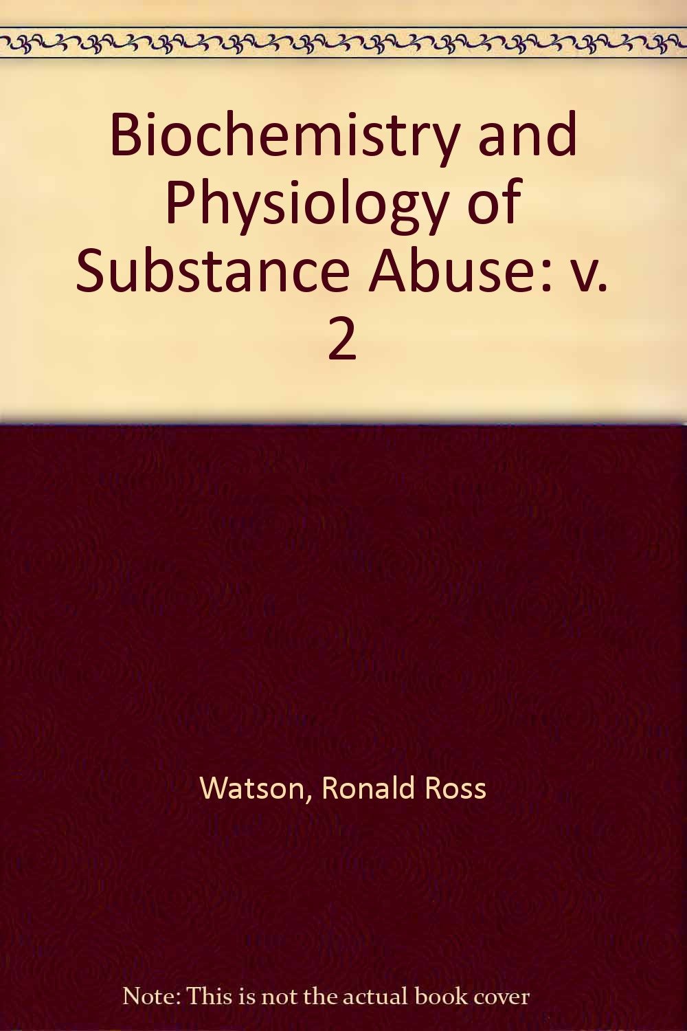 Biochemistry and Physiology of Substance Abuse Medicine