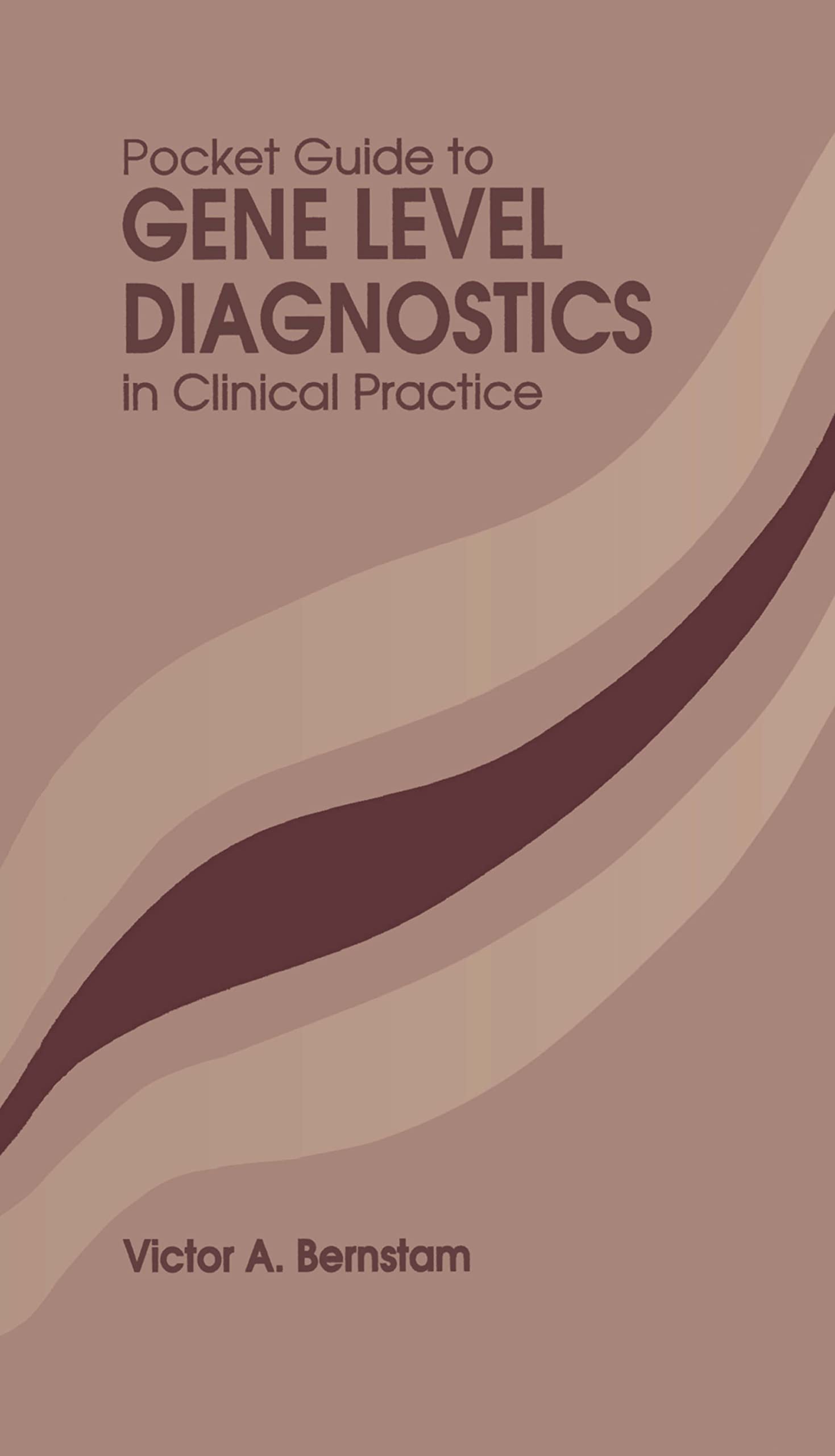 Pocket Guide to Gene Level Diagnostics in Clinical Practice Medicine
