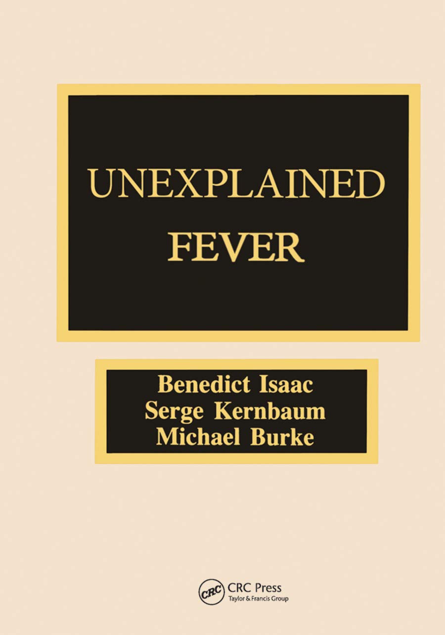 Unexplained Fever: A Guide to the Diagnosis and Management of Febrile States in Medicine, Surgery, Pediatrics, and Subspecialties Medicine