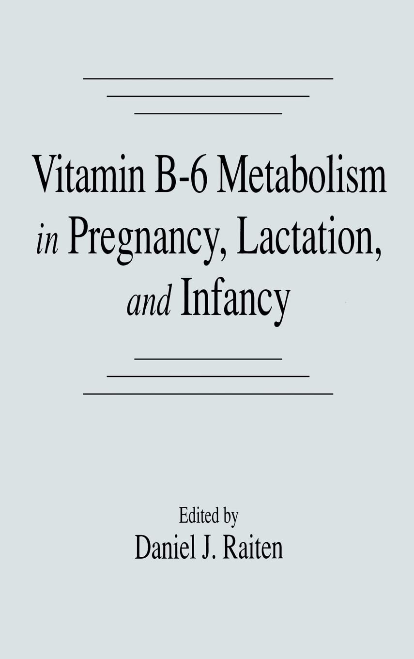 Vitamin B-6 Metabolism in Pregnancy, Lactation, and Infancy Medicine