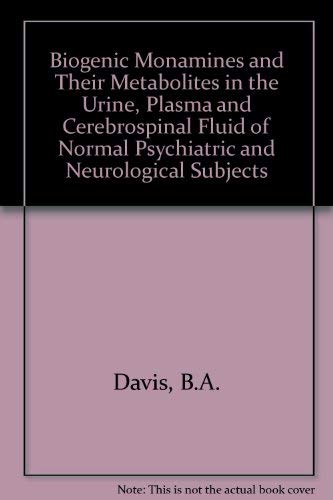 Biogenic Monoamines and Their Metabolites in the Urine, Plasma, and Cerebrospinal Fluid of Normal, Psychiatric, and Neurological Subjects Medicine