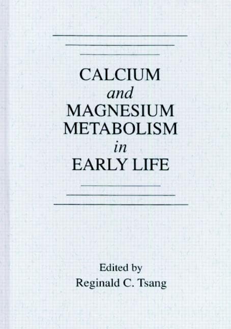 Calcium and Magnesium Metabolism in Early Life Medicine