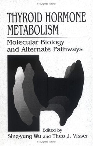 Thyroid Hormone Metabolism: Molecular Biology and Alternate Pathways Medicine