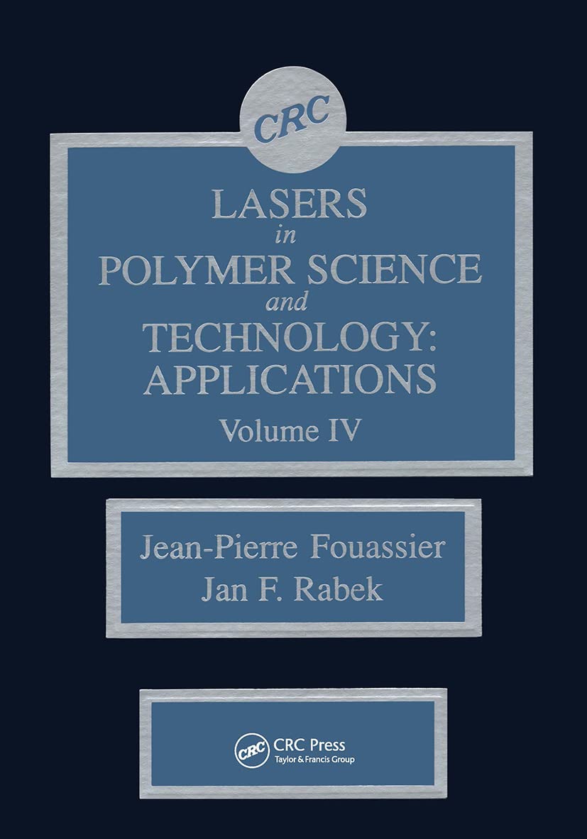 Lasers in Polymer Science and Technology Applications (004): Applications, Volume IV Business & Technology