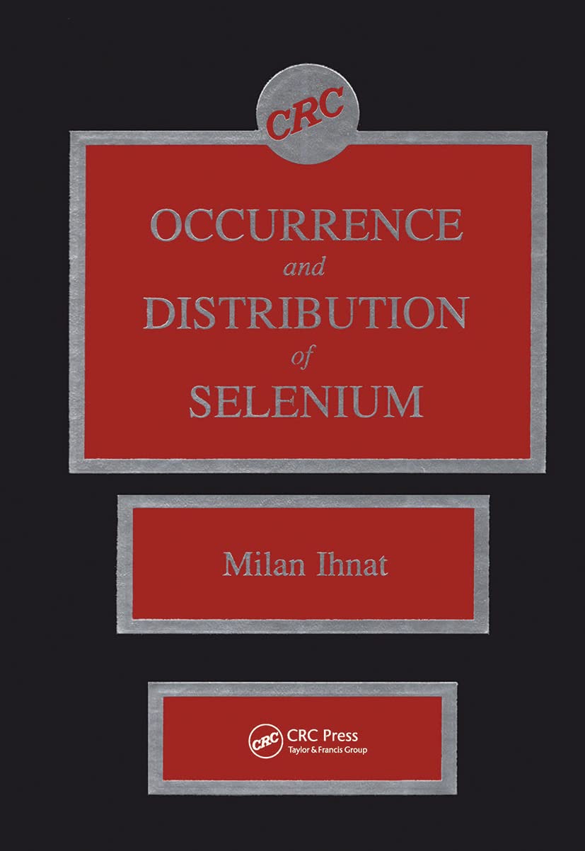 Occurrence and Distribution of Selenium (CRC Series in Agriculture) Natural Sciences