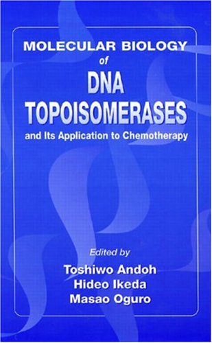 Molecular Biology of DNA Topoisomerases and Its Application to Chemotherapy: Proceedings of the International Symposium on DNA Topoisomerases in Che Medicine