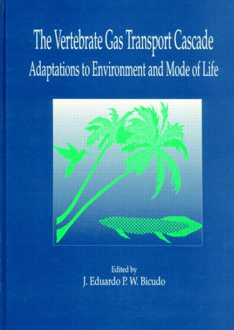 The Vertebrate Gas Transport Cascade: Adaptations to Environment and Mode of Life Medicine