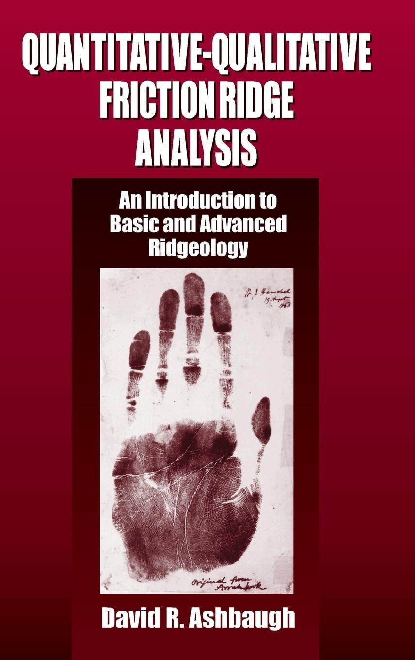 Quantitative-Qualitative Friction Ridge Analysis: An Introduction to Basic and Advanced Ridgeology (CRC Series in Practical Aspects of Criminal and Forensic Investigations) Medicine