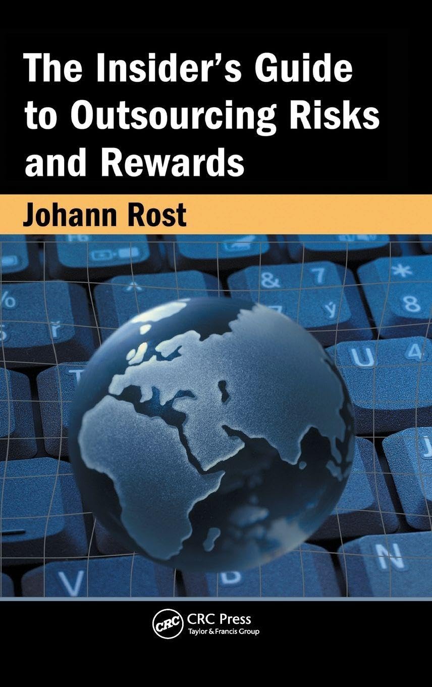 The Insider's Guide to Outsourcing Risks and Rewards Business, Finance & Career