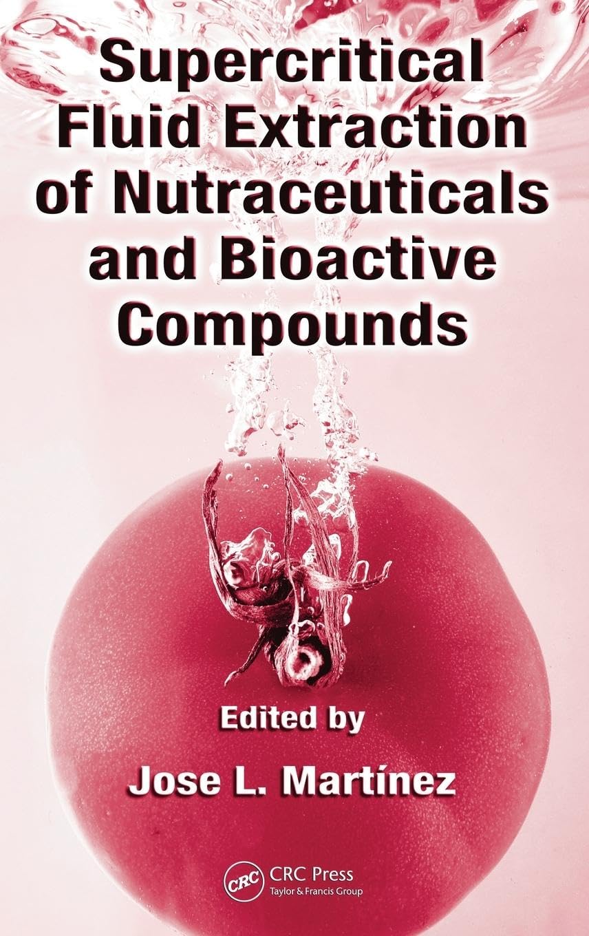 Supercritical Fluid Extraction of Nutraceuticals and Bioactive Compounds Business, Finance & Career