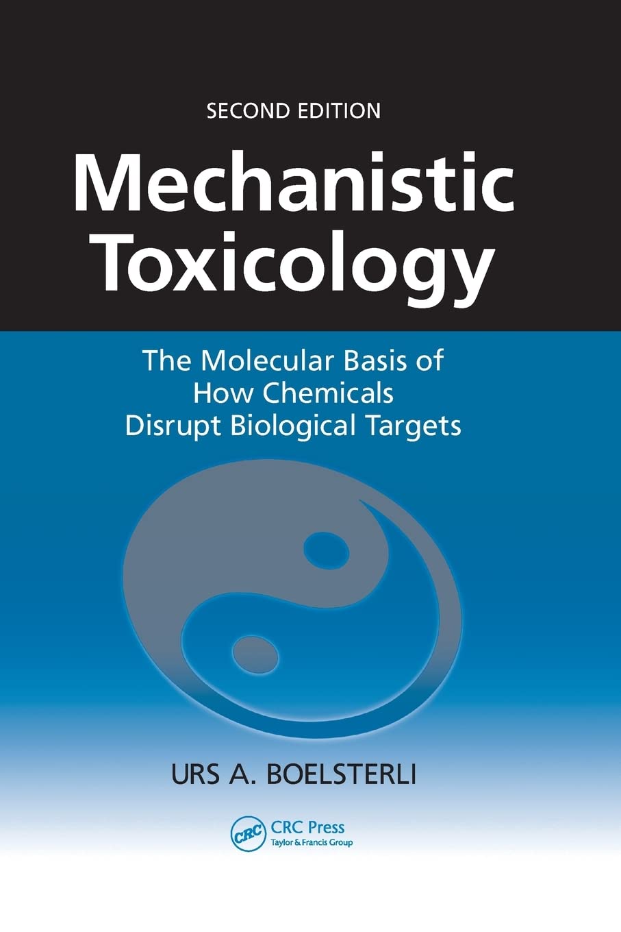 Mechanistic Toxicology: The Molecular Basis of How Chemicals Disrupt Biological Targets, Second Edition book