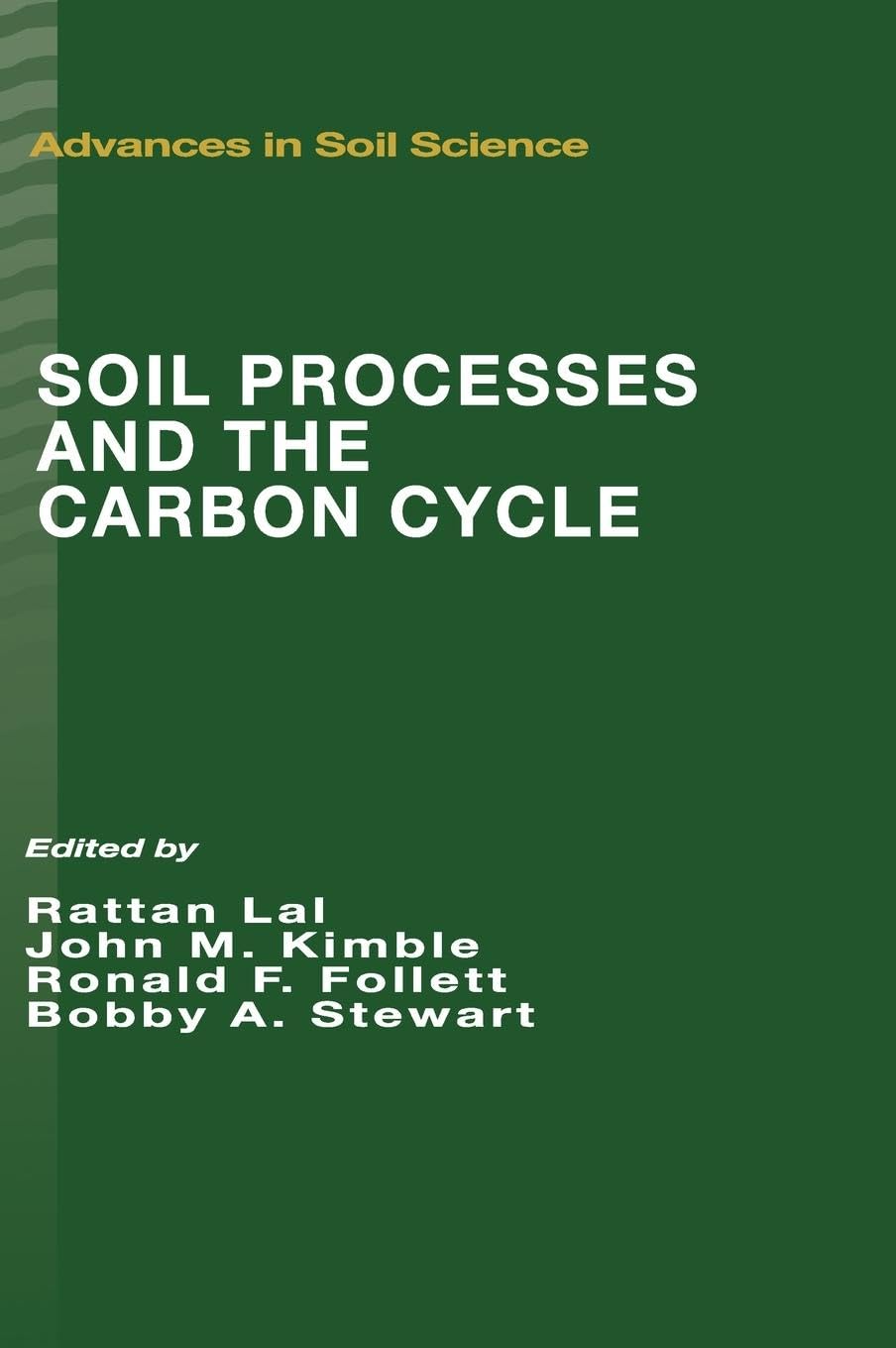 Soil Processes and the Carbon Cycle (Advances in Soil Sciences Series, Band 11) Natural Sciences