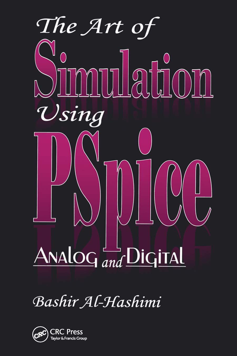 The Art Of Simulation Using Pspice. Analog And Digital, Edition En Anglais book