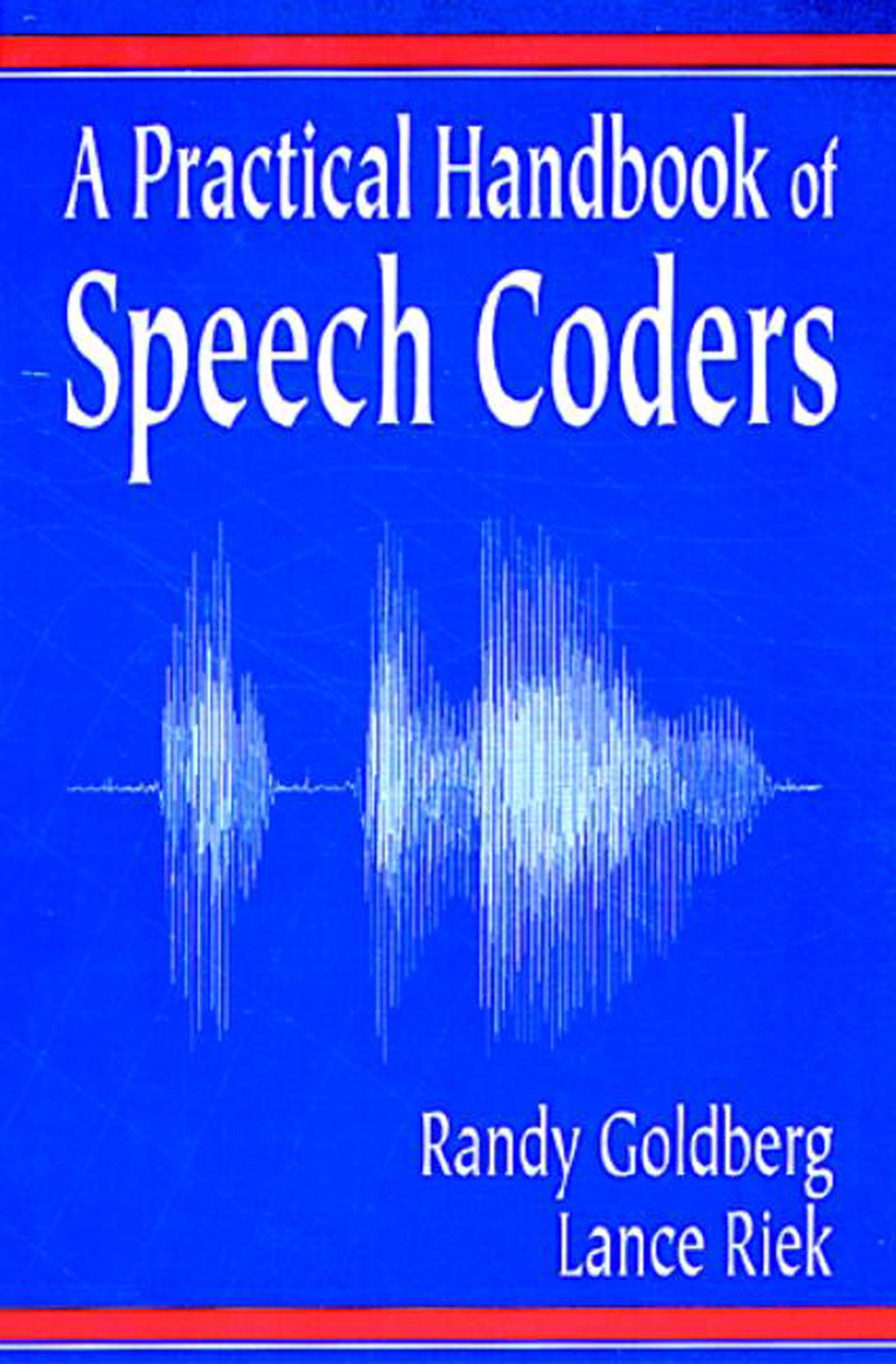 A Practical Handbook of Speech Coders: Randy Goldberg, Lance Riek (Discrete Mathematics and Applications, Band 11) Computer Science
