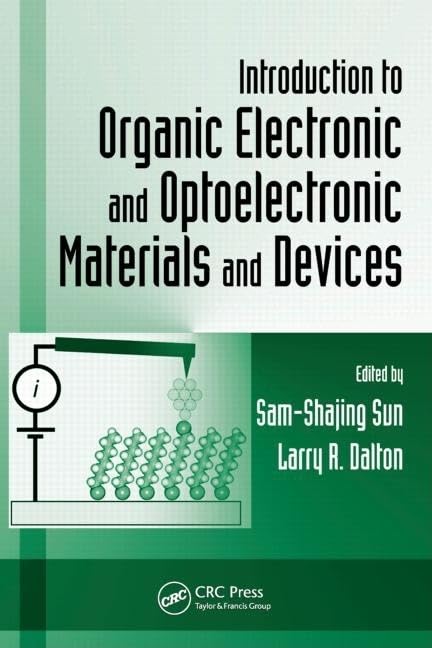 Introduction to Organic Electronic and Optoelectronic Materials and Devices (Optical Science and Engineering, Band 133) Business & Technology