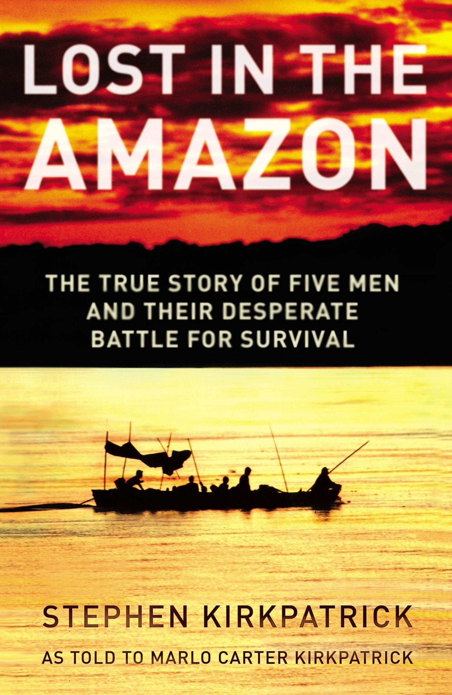 Lost in the Amazon: The True Story of Five Men and Their Desperate Battle for Survival Politics & Society