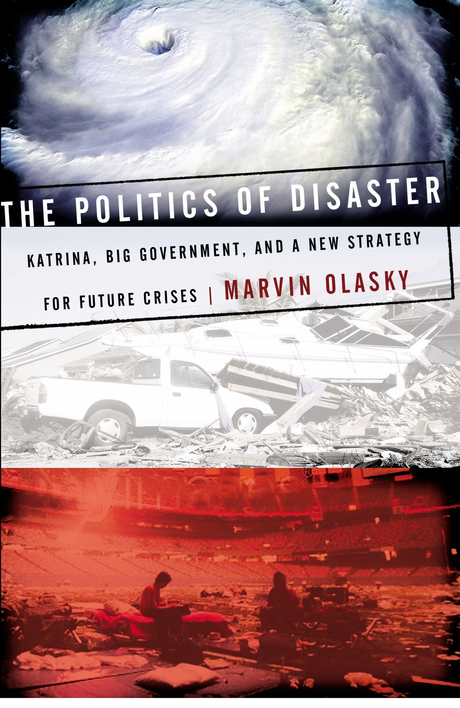 The Politics of Disaster: Katrina, Big Government, And a New Strategy for Future Crises Social Sciences