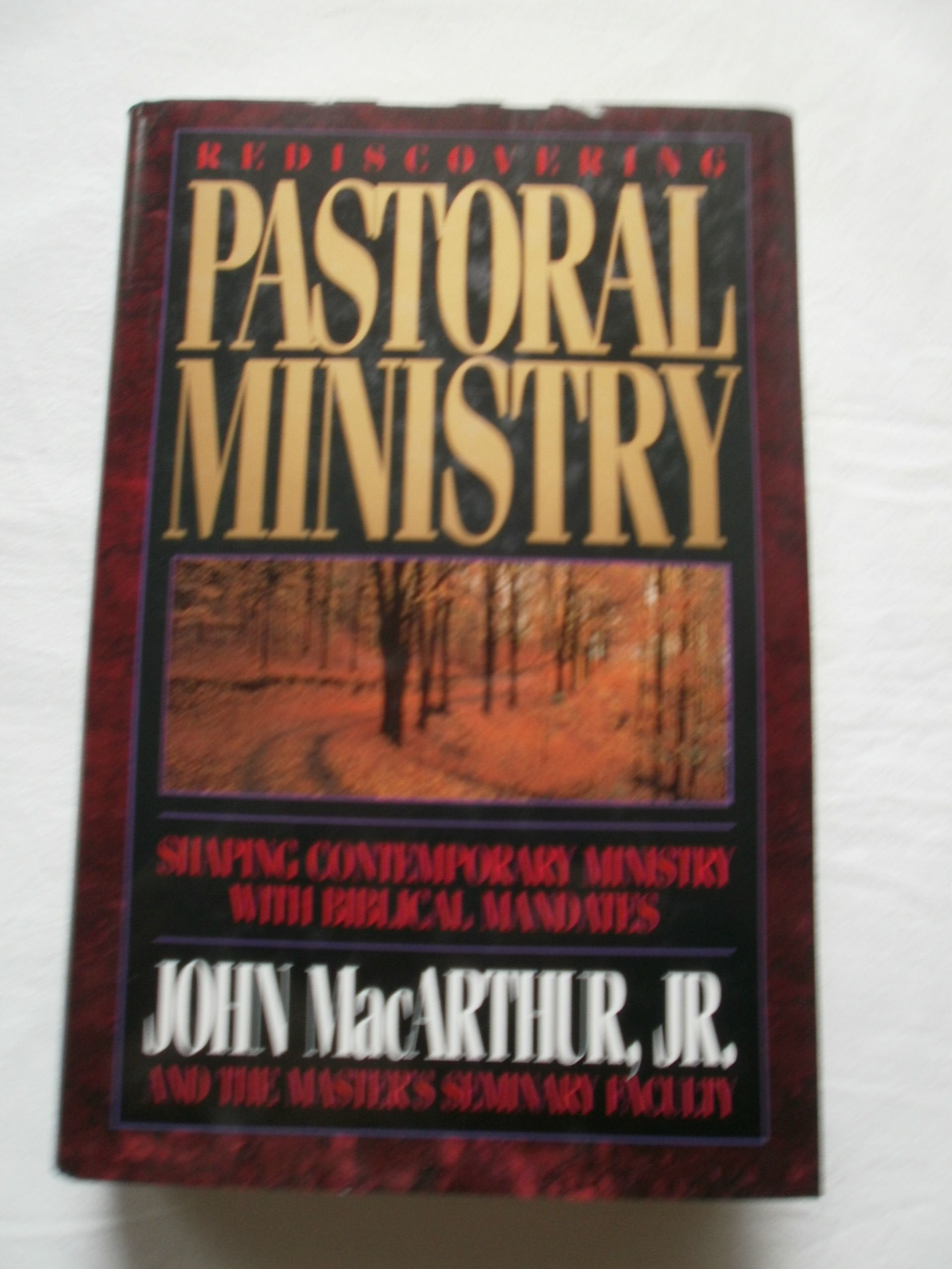 Rediscovering Pastoral Ministry: Shaping Contemporary Ministry With Biblical Mandates Religion & Esotericism