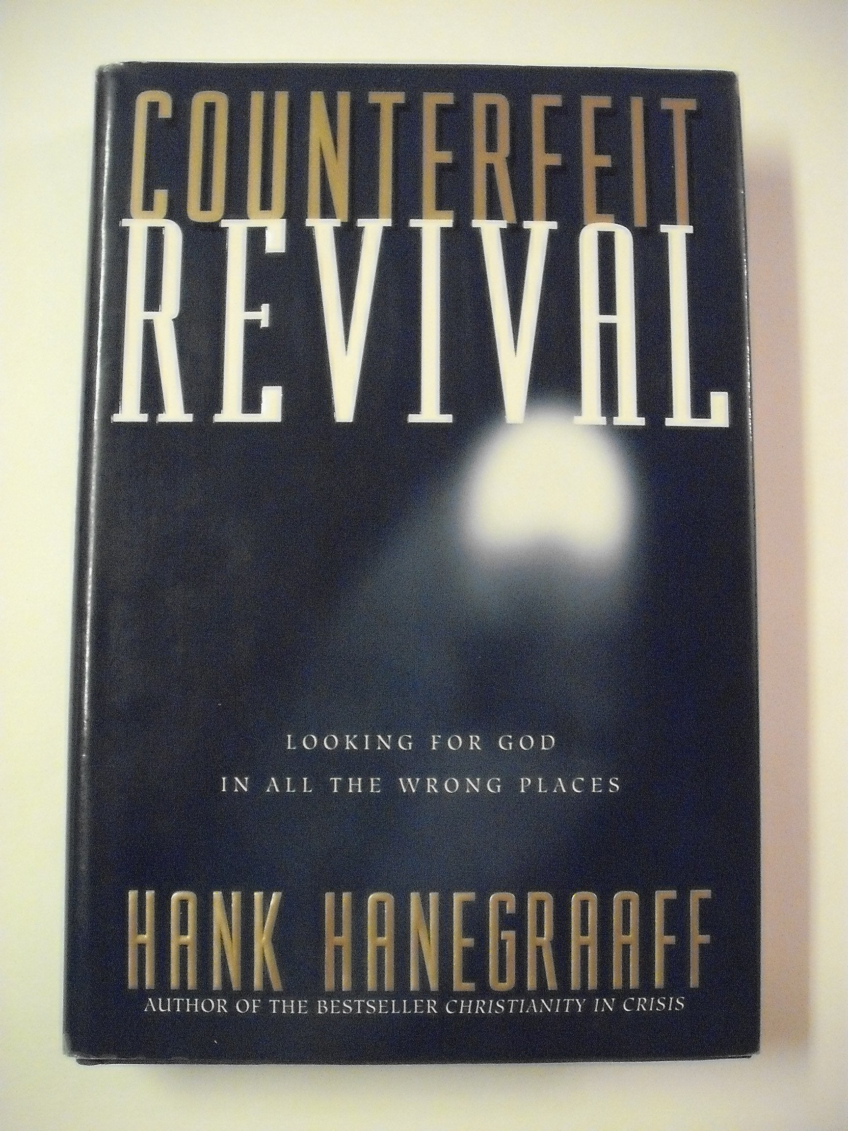 Counterfeit Revival: Unmasking the Truth Behind the World Wide Counterfeit Revival Religion & Esotericism