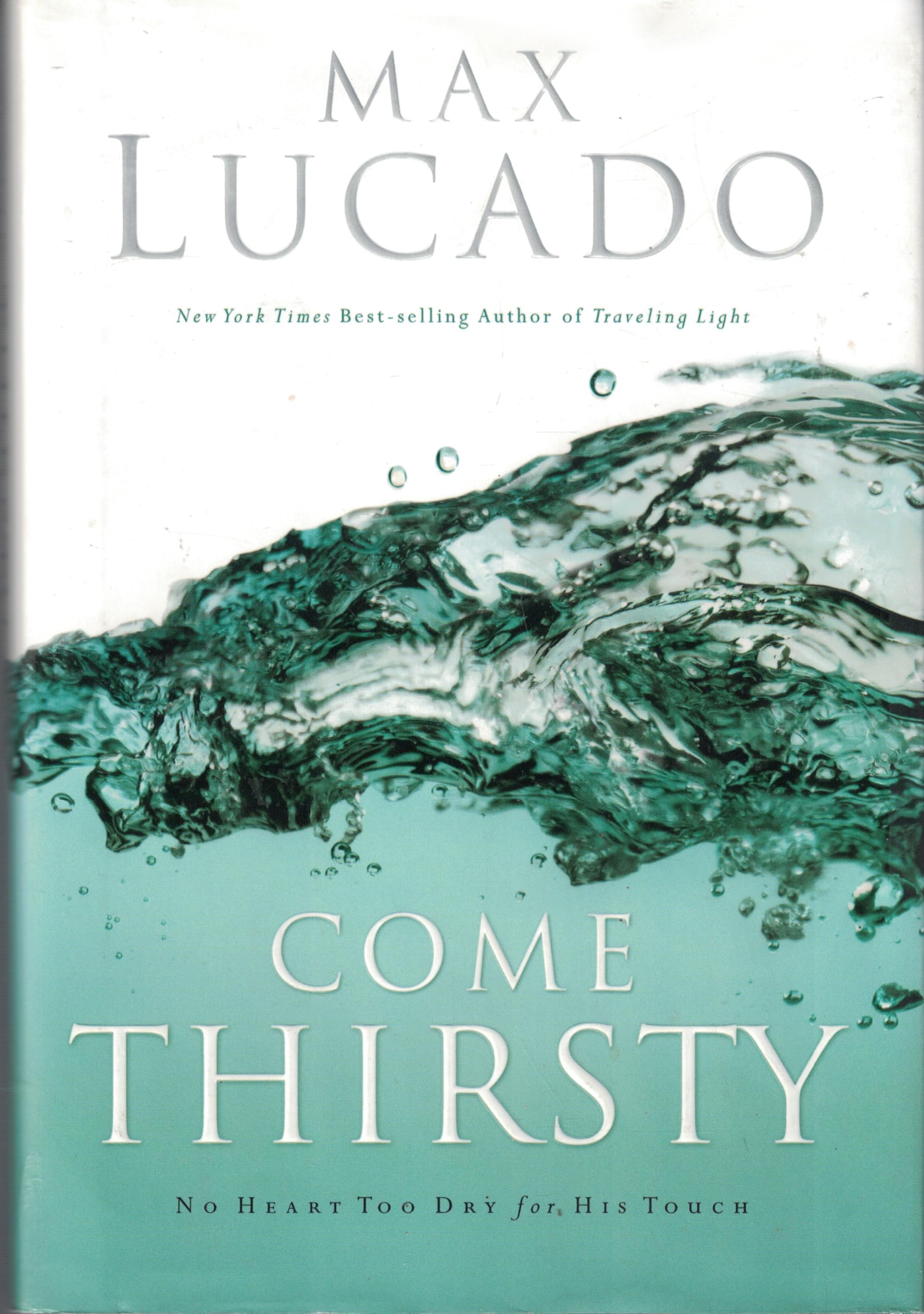 Come Thirsty: No Heart Too Dry for His Touch book