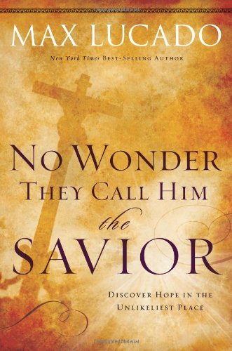 No Wonder They Call Him the Savior: Experiencing the Truth of the Cross book