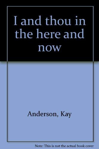 I and thou in the here and now Books