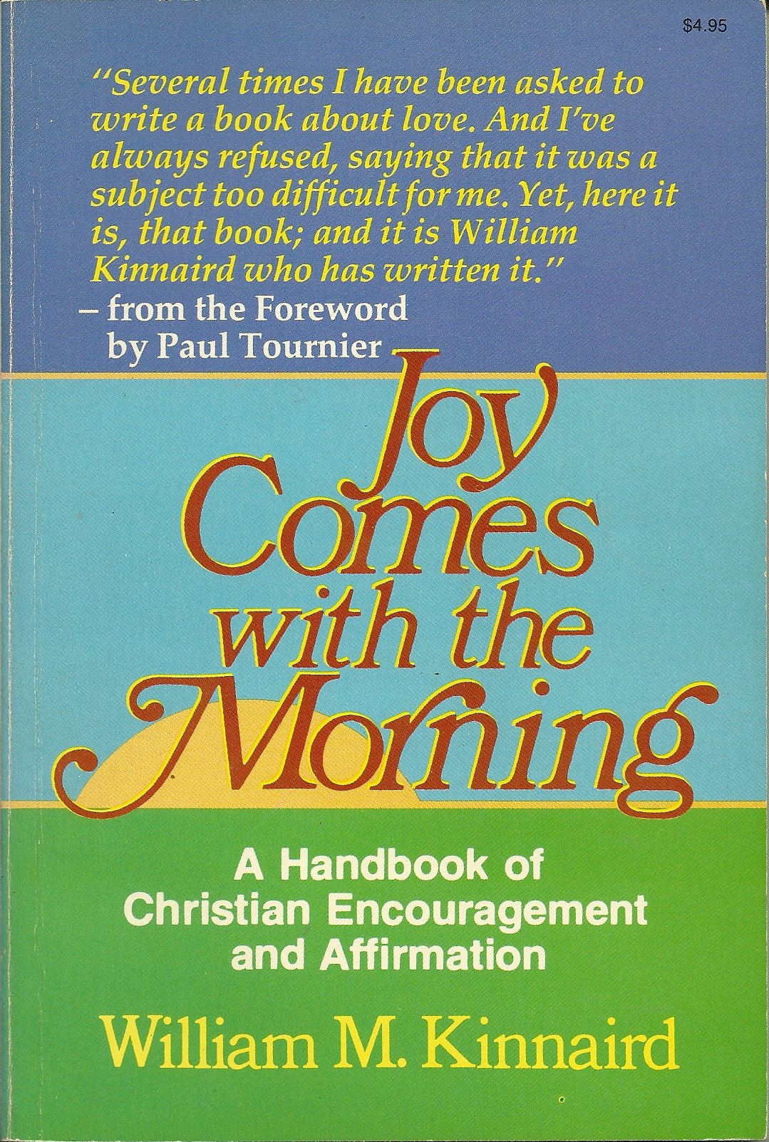 Joy comes with the morning: A handbook of Christian encouragement and affirmation Books