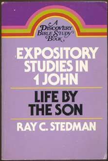 Expository Studies in 1 John: Life by the Son (Discovery Bible Study Book) Religion & Esotericism