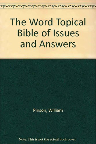 The Word Topical Bible of Issues and Answers Books