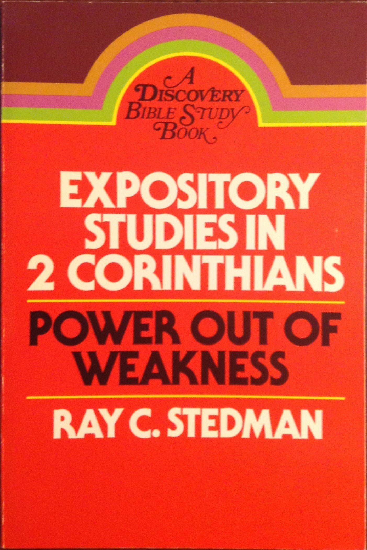 Expository Studies in 2 Corinthians: Power Out of Weakness (Discovery Bible Study Book) Religion & Esotericism