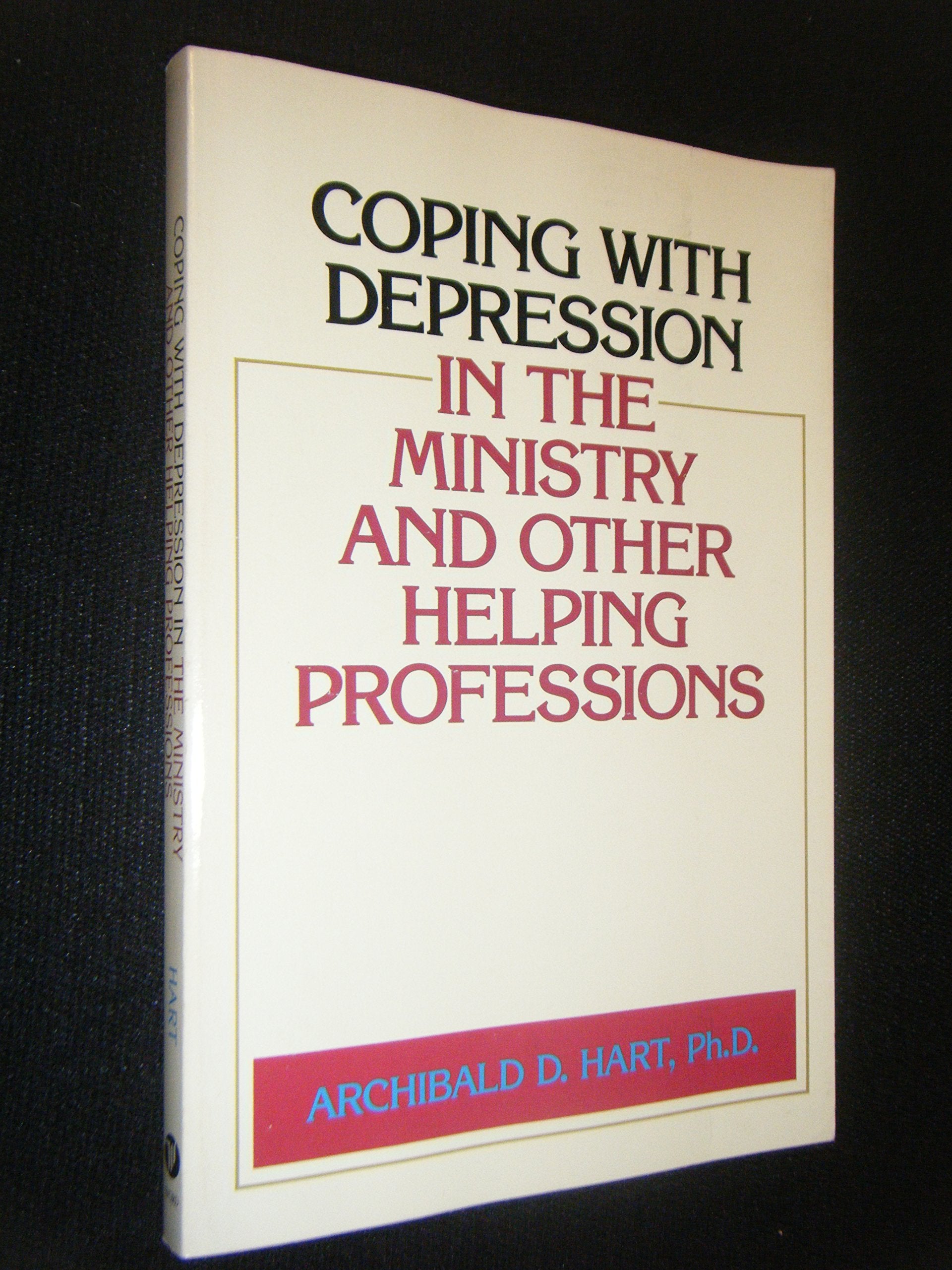 Coping with Depression in the Ministry and Other Helping Professionals by Archibald D. Hart (1984-05-03) Health, Nutrition & Fitness