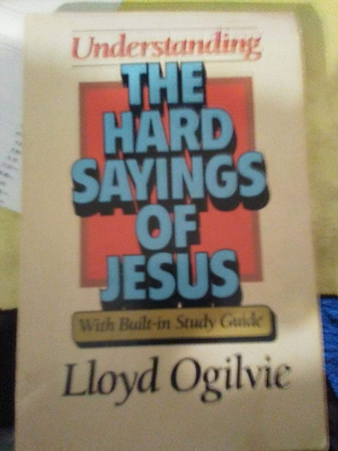 Understanding the Hard Sayings of Jesus: With Built-In Study Guide Religion & Esotericism