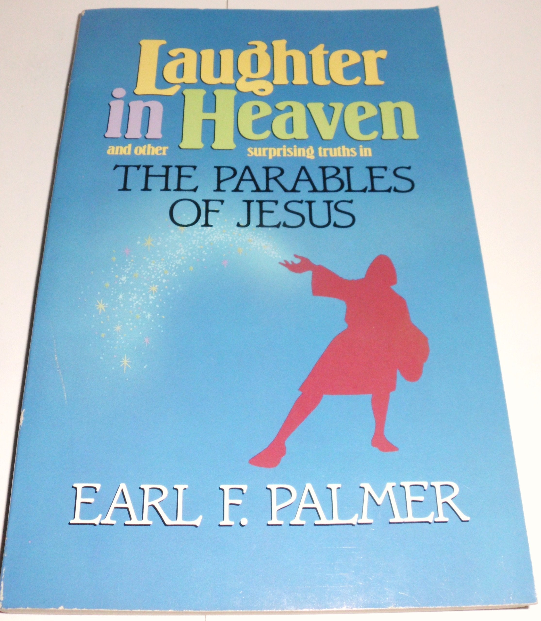Laughter in Heaven and Other Surprising Truths in the Parables of Jesus Religion & Esotericism