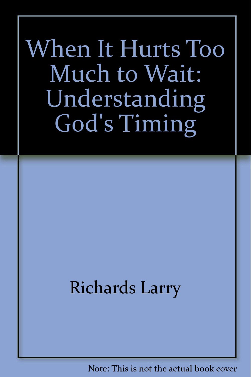 When It Hurts Too Much to Wait: Understanding God's Timing Books